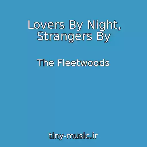 کاور آهنگ Lovers By Night, Strangers By از The Fleetwoods