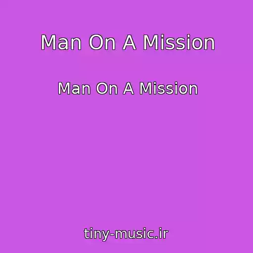 کاور آهنگ Man On A Mission از Man On A Mission