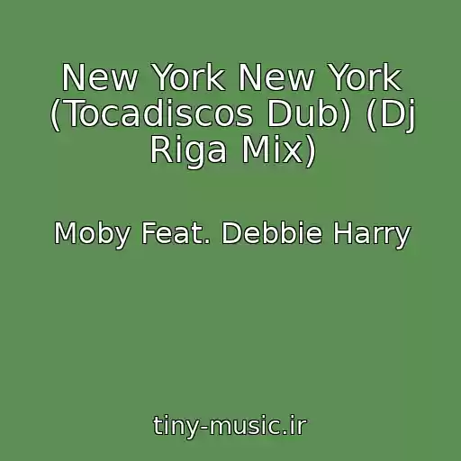 کاور آهنگ New York New York (Tocadiscos Dub) (Dj Riga Mix) از Moby Feat. Debbie Harry