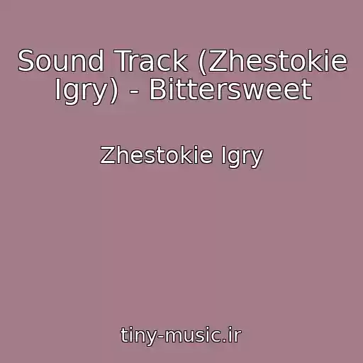 کاور آهنگ Sound Track (Zhestokie Igry) - Bittersweet از Zhestokie Igry