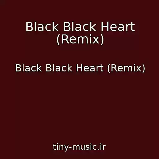 کاور آهنگ Black Black Heart (Remix) از Black Black Heart (Remix)