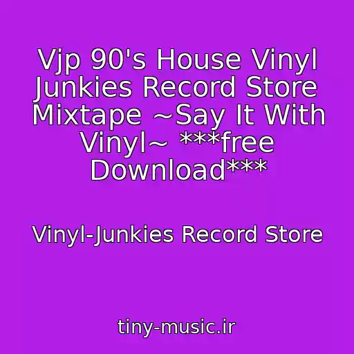 کاور آهنگ Vjp 90's House Vinyl Junkies Record Store Mixtape ~Say It With Vinyl~ ***free Download*** از Vinyl-Junkies Record Store