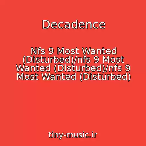 کاور آهنگ Decadence از Nfs 9 Most Wanted (Disturbed)/nfs 9 Most Wanted (Disturbed)/nfs 9 Most Wanted (Disturbed)