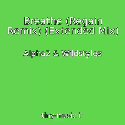 کاور آهنگ Breathe (Regain Remix) (Extended Mix) از Alpha2 & Wildstylez