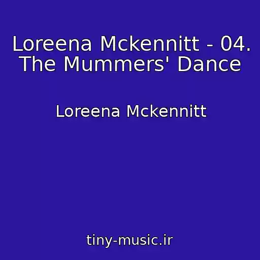 کاور آهنگ Loreena Mckennitt - 04. The Mummers' Dance از Loreena Mckennitt