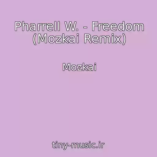کاور آهنگ Pharrell W. - Freedom (Mozkai Remix) از Mozkai