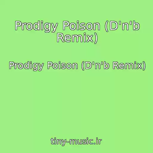کاور آهنگ Prodigy Poison (D'n'b Remix) از Prodigy Poison (D'n'b Remix)