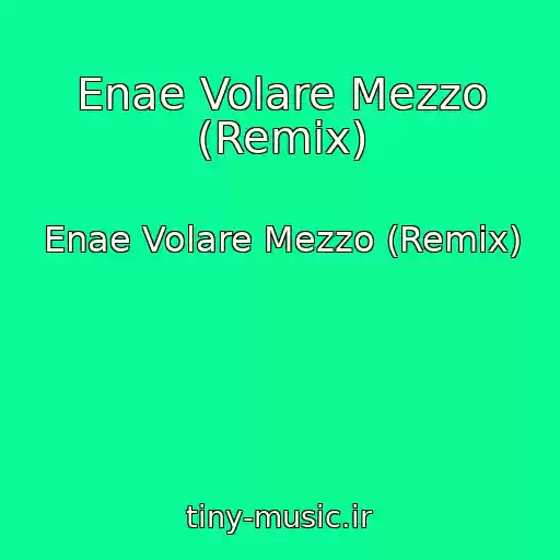 کاور آهنگ Enae Volare Mezzo (Remix) از Enae Volare Mezzo (Remix)