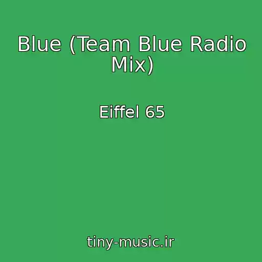 کاور آهنگ Blue (Team Blue Radio Mix) از Eiffel 65