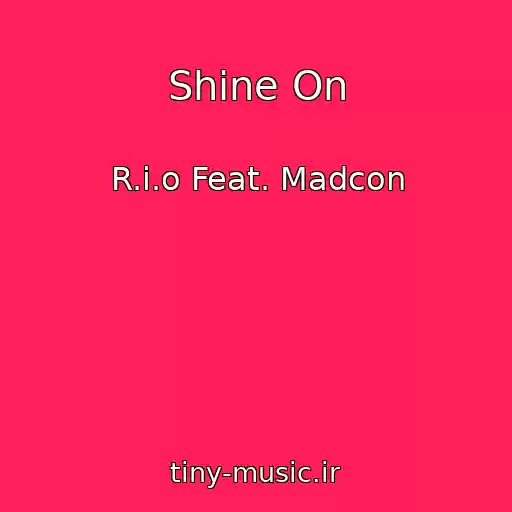 کاور آهنگ Shine On از R.i.o Feat. Madcon