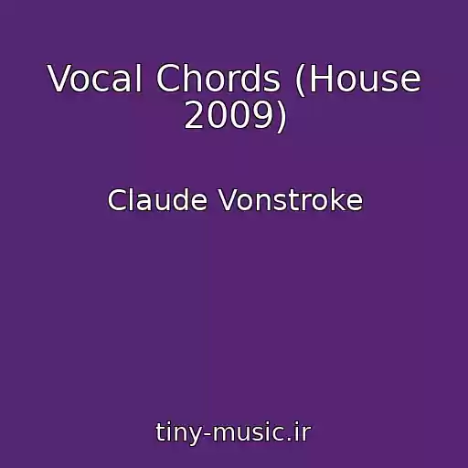 کاور آهنگ Vocal Chords (House 2009) از Claude Vonstroke