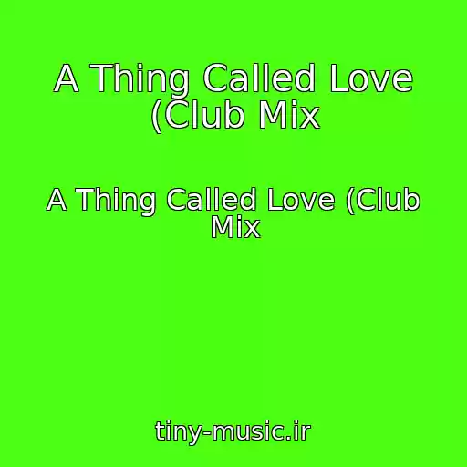 کاور آهنگ A Thing Called Love (Club Mix از A Thing Called Love (Club Mix