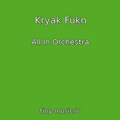 کاور آهنگ Kryak Fukn از All In Orchestra