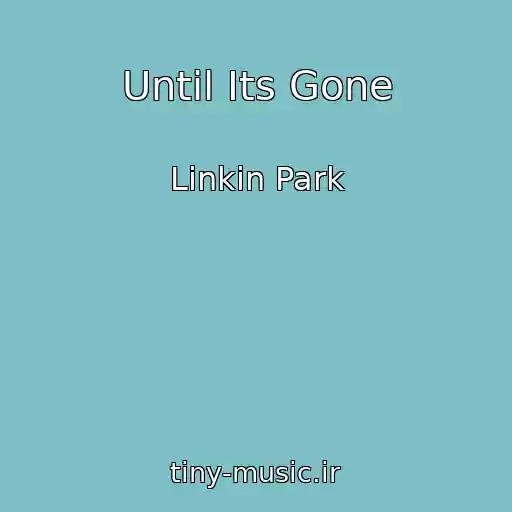 کاور آهنگ Until Its Gone از Linkin Park