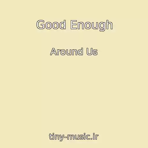 کاور آهنگ Good Enough از Around Us