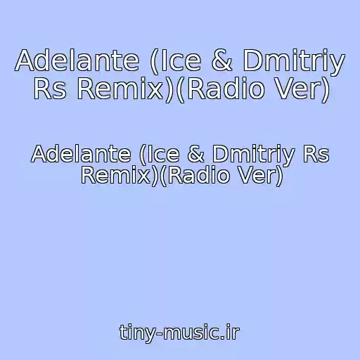 کاور آهنگ Adelante (Ice & Dmitriy Rs Remix)(Radio Ver) از Adelante (Ice & Dmitriy Rs Remix)(Radio Ver)
