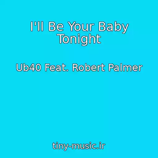 کاور آهنگ I'll Be Your Baby Tonight از Ub40 Feat. Robert Palmer