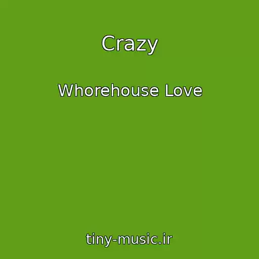 کاور آهنگ Crazy از Whorehouse Love