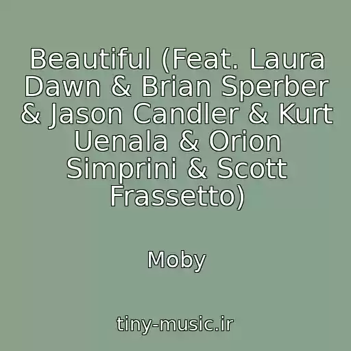 کاور آهنگ Beautiful (Feat. Laura Dawn & Brian Sperber & Jason Candler & Kurt Uenala & Orion Simprini & Scott Frassetto) از Moby