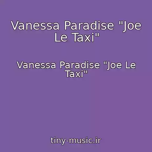 کاور آهنگ Vanessa Paradise "Joe Le Taxi" از Vanessa Paradise "Joe Le Taxi"