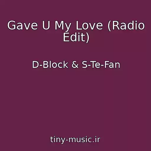 کاور آهنگ Gave U My Love (Radio Edit) از D-Block & S-Te-Fan