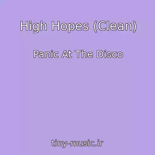 کاور آهنگ High Hopes (Clean) از Panic At The Disco