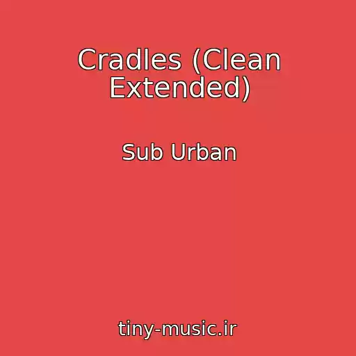 کاور آهنگ Cradles (Clean Extended) از Sub Urban