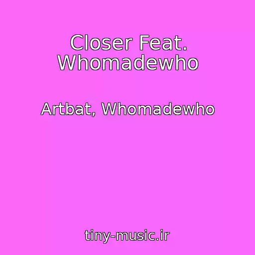 کاور آهنگ Closer Feat. Whomadewho از Artbat, Whomadewho