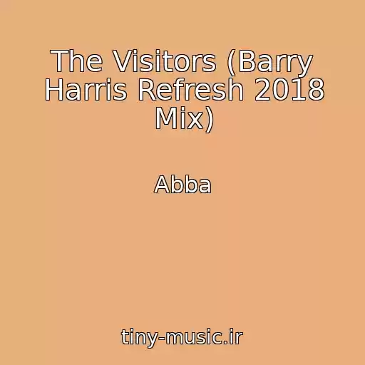 کاور آهنگ The Visitors (Barry Harris Refresh 2018 Mix) از Abba