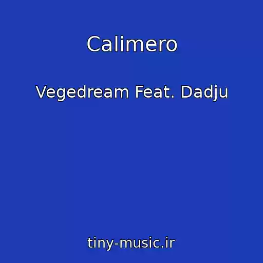 کاور آهنگ Calimero از Vegedream Feat. Dadju