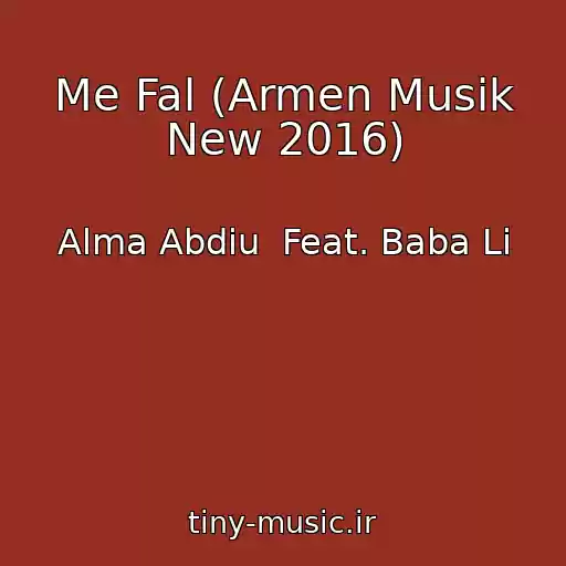 کاور آهنگ Me Fal (Armen Musik New 2016) از Alma Abdiu  Feat. Baba Li