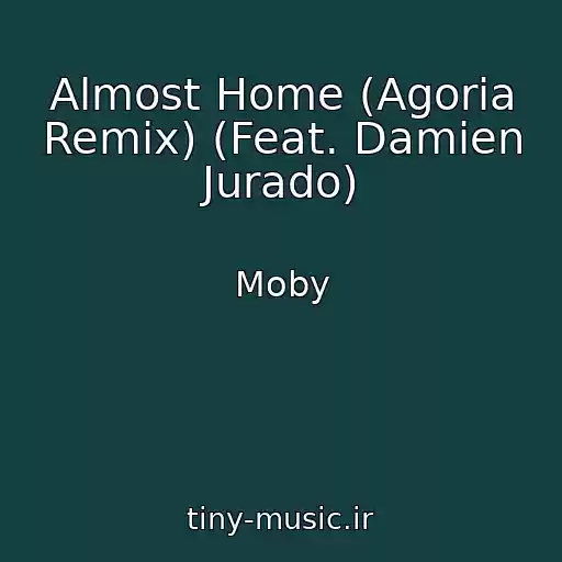 کاور آهنگ Almost Home (Agoria Remix) (Feat. Damien Jurado) از Moby