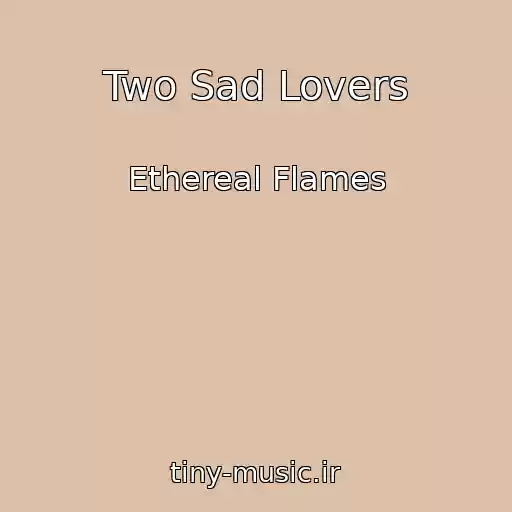 کاور آهنگ Two Sad Lovers از Ethereal Flames