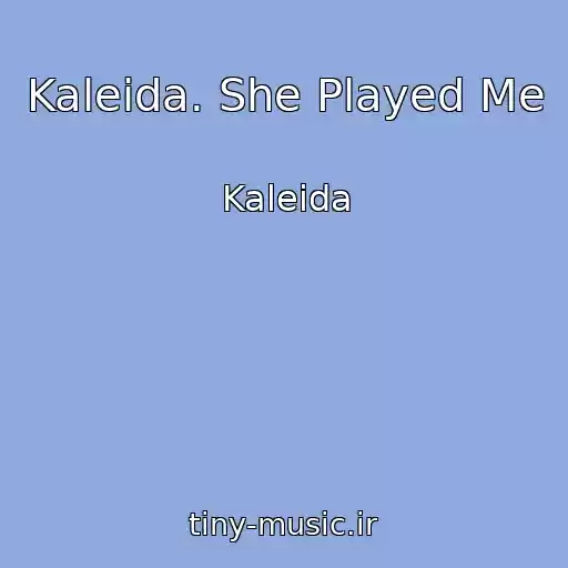 کاور آهنگ Kaleida. She Played Me از Kaleida