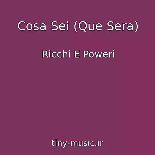 کاور آهنگ Cosa Sei (Que Sera) از Ricchi E Poweri