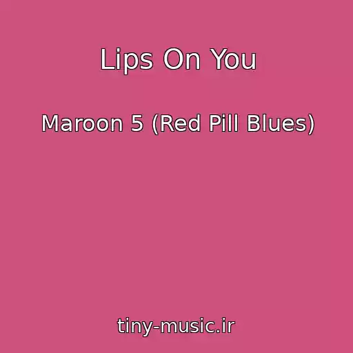 کاور آهنگ Lips On You از Maroon 5 (Red Pill Blues)