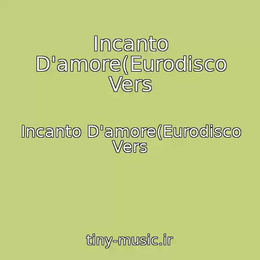 کاور آهنگ Incanto D'amore(Eurodisco Vers از Incanto D'amore(Eurodisco Vers