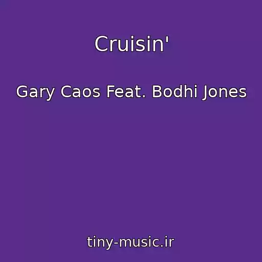 کاور آهنگ Cruisin' از Gary Caos Feat. Bodhi Jones