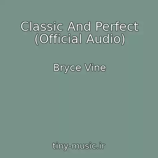 کاور آهنگ Classic And Perfect (Official Audio) از Bryce Vine