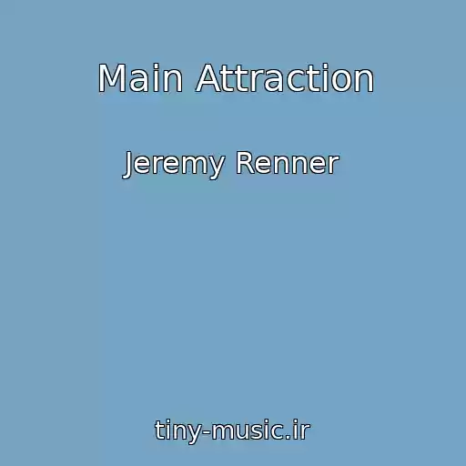 کاور آهنگ Main Attraction از Jeremy Renner