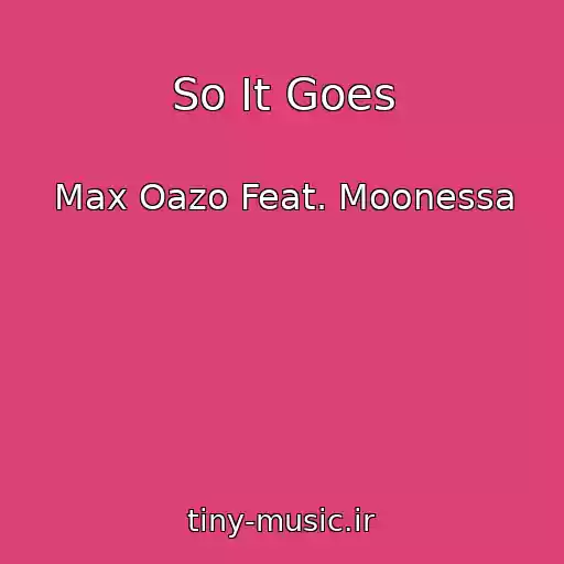 کاور آهنگ So It Goes از Max Oazo Feat. Moonessa