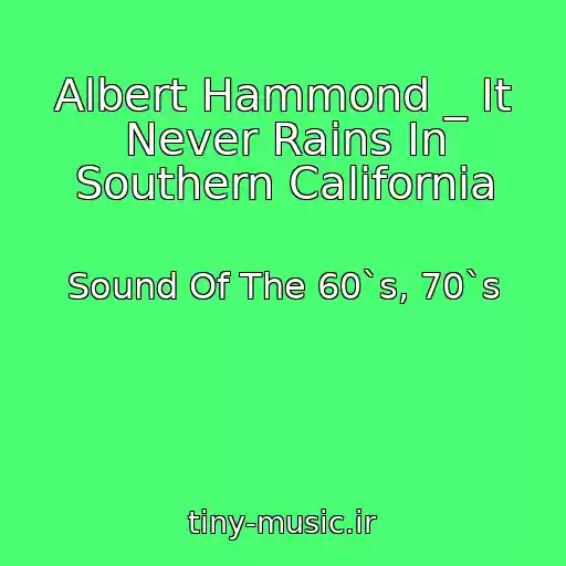 کاور آهنگ Albert Hammond _ It Never Rains In Southern California از Sound Of The 60`s, 70`s