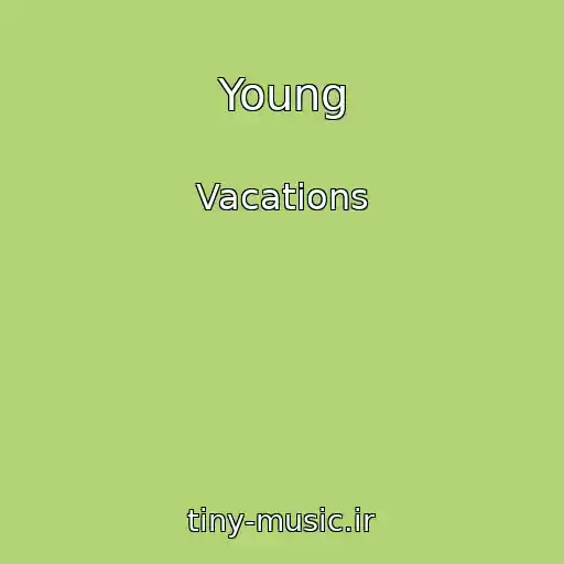 کاور آهنگ Young از Vacations