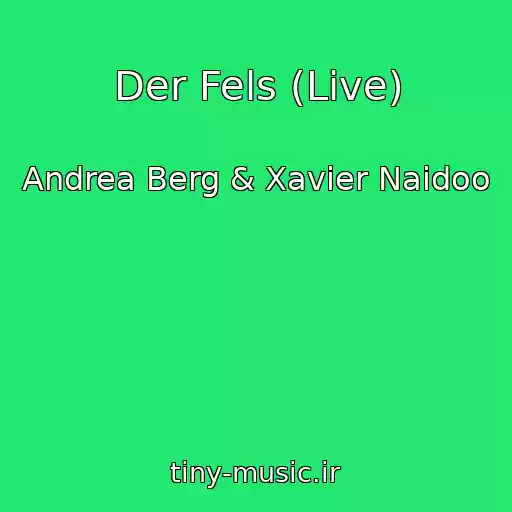 کاور آهنگ Der Fels (Live) از Andrea Berg & Xavier Naidoo