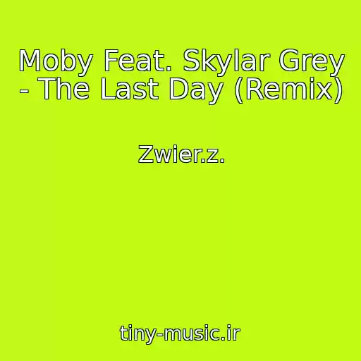 کاور آهنگ Moby Feat. Skylar Grey - The Last Day (Remix) از Zwier.z.
