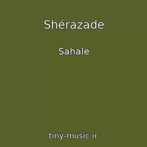 کاور آهنگ Shérazade از Sahale