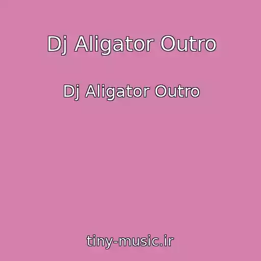 کاور آهنگ Dj Aligator Outro از Dj Aligator Outro