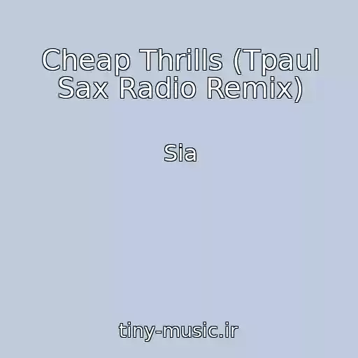 کاور آهنگ Cheap Thrills (Tpaul Sax Radio Remix) از Sia