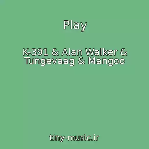 کاور آهنگ Play از K-391 & Alan Walker & Tungevaag & Mangoo