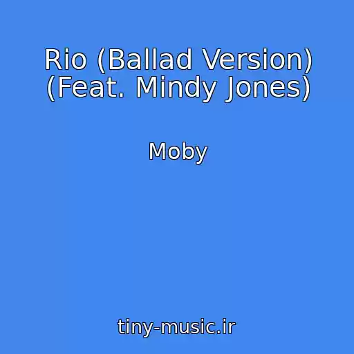 کاور آهنگ Rio (Ballad Version) (Feat. Mindy Jones) از Moby